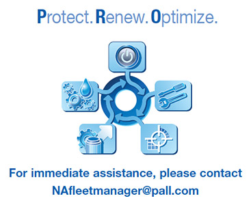 Protect. Renew. Optimize. For immediate assistance, please contact NAfleetmanager@pall.com